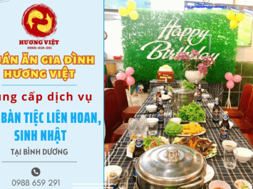Dịch vụ đặt bàn tiệc liên hoan, sinh nhật tại Bình Dương - Quán Ăn Gia Đình Hương Việt